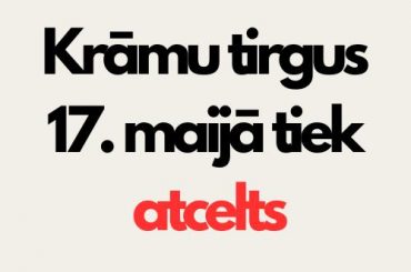 Krāmu tirgus 17.maijā tiek atcelts